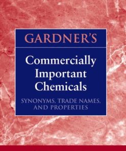 Gardner's Commercially Important Chemicals Synonyms Trade Names and Properties 1st Edition by G W A Milne ISBN 0471735183 9780471735182