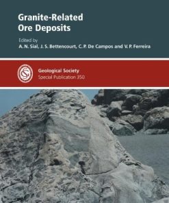 Granite Related Ore Deposits Geological Society Special Publication 350 First Edition A. N. Sial