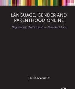 Language Gender and Parenthood Online Negotiating Motherhood in Mumsnet Talk 1st Edition by Jai Mackenzie ISBN 0367733773 9780367733773