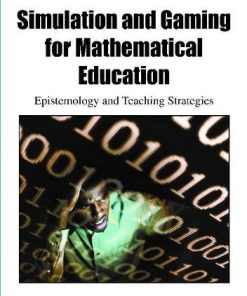 Simulation and Gaming for Mathematical Education Epistemology and Teaching Strategies 1st Edition Angela Piu