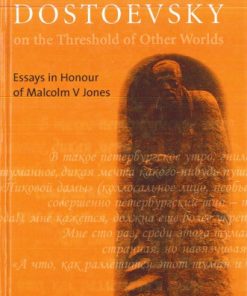 Dostoevsky on the Threshold of Other Worlds Essays in Honour of Malcolm V Jones 1st Edition by Sarah Young, Lesley Milne ISBN 190040513X 9781900405133