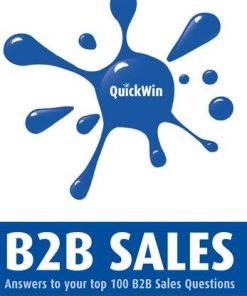 Quick win B2B sales answers to your top 100 B2B sales questions First Edition Ray Collis