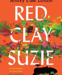 Red Clay Suzie 1st Edition by Jeffrey Dale Lofton ISBN 1637585772 9781637585771